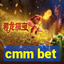 cmm bet